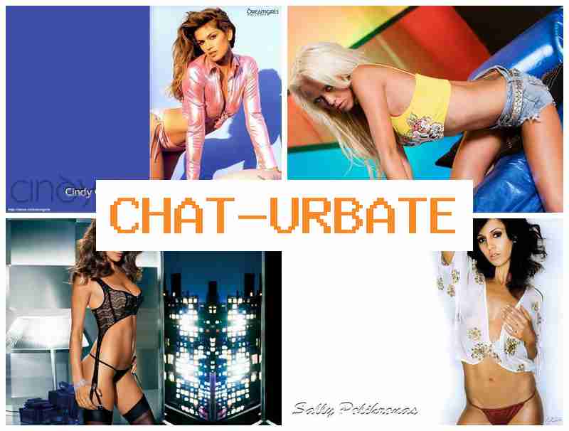 CHAT URBATE 🔷 Fuck, Webcam Porno & Kim Sluts